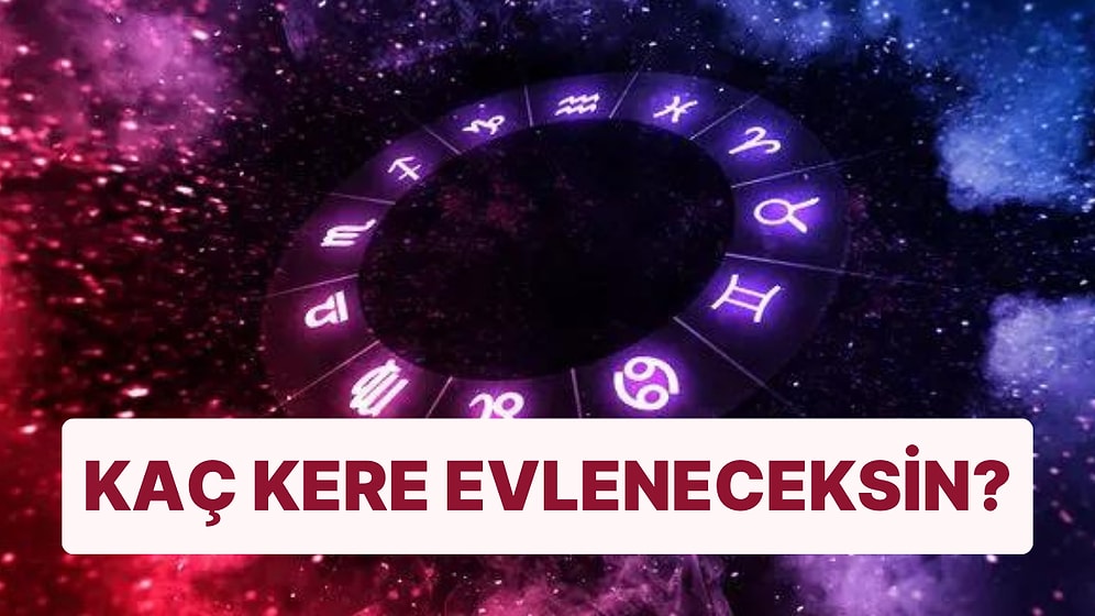 Doğum Tarihine Göre Sen Kaç Kere Evleneceksin?