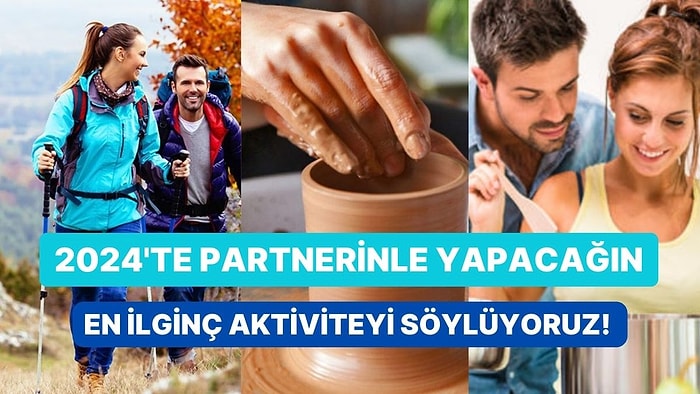 Bu Testte 2024’te Partnerinle Yapacağın En İlginç Aktiviteyi Söylüyoruz!