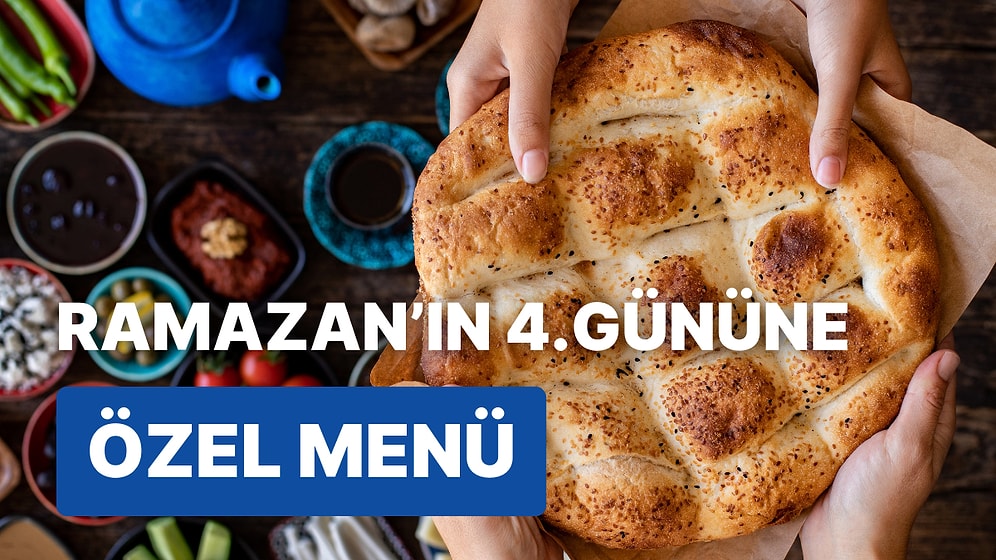 'İftara Ne Pişirsem?' Diye Düşünmeyin! Ramazan'ın 4. Günü İçin İftar Menüsü Önerisi