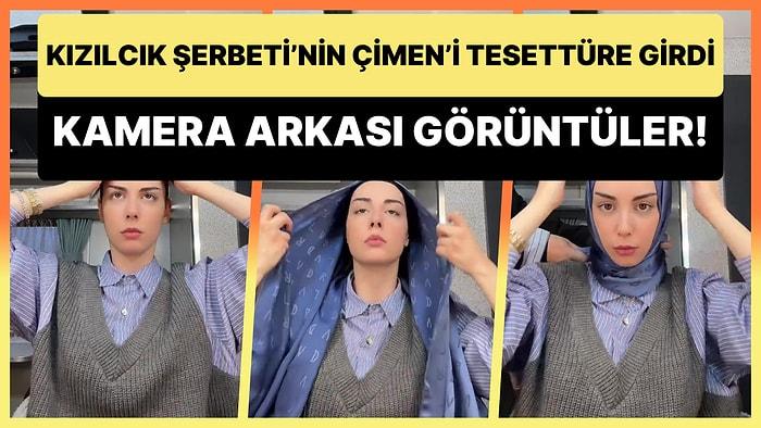 Tesettüre Giren Kızılcık Şerbeti'nin Çimen'i Hazırlık Aşamasına Ait Kamera Arkası Görüntüleri Paylaştı