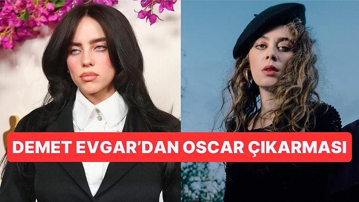 Billie Eilish'i Görenler Demet Evgar Bahar Rolüyle Oscar'ı Kazandı Zannetti