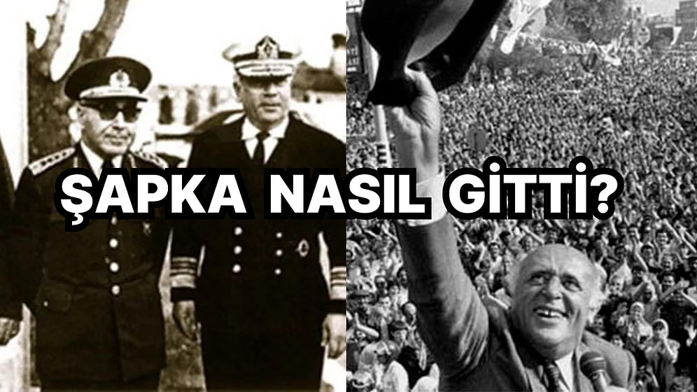 Şapka Gitti Kavga Bitti! Süleyman Demirel'i Deviren 12 Mart 1971 Darbesi Nasıl Gerçekleşti?