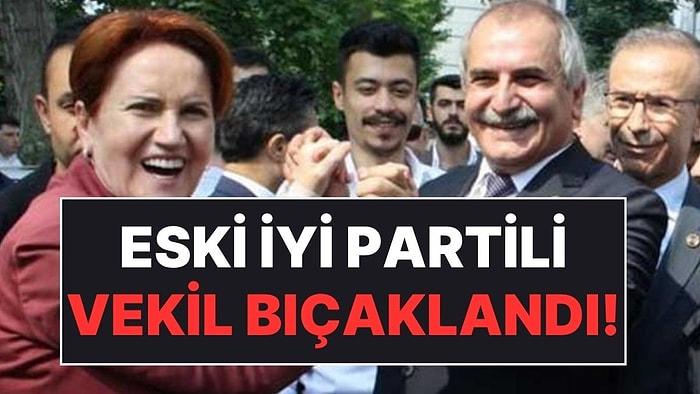 Eski İYİ Parti Milletvekili Ahmet Çelik Bıçaklandı: Durumu Ciddi!