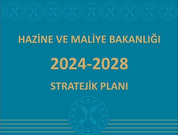 Hazine ve Maliye Bakanlığı, 2024-2028 Strateji Planı hazırlandı.