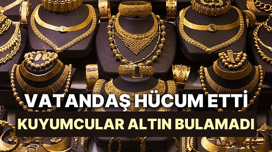 Kuyumcularda Altın Kalmadı: Darphane Fazla Mesai Çalıştı