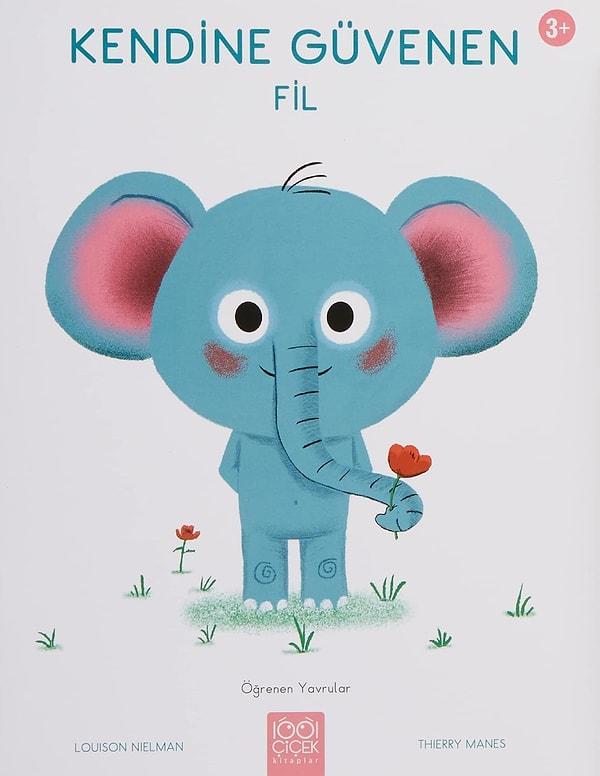 10. İlgi çekici resimlerle süslenen hayvan hikâyeleri ile küçük çocukları rahatlatan bir kitap: Kendine Güvenen Fil!