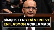 Ekonominin Patronu Mehmet Şimşek'ten Yeni Vergi ve Enflasyon Açıklaması: Net Konuştu!