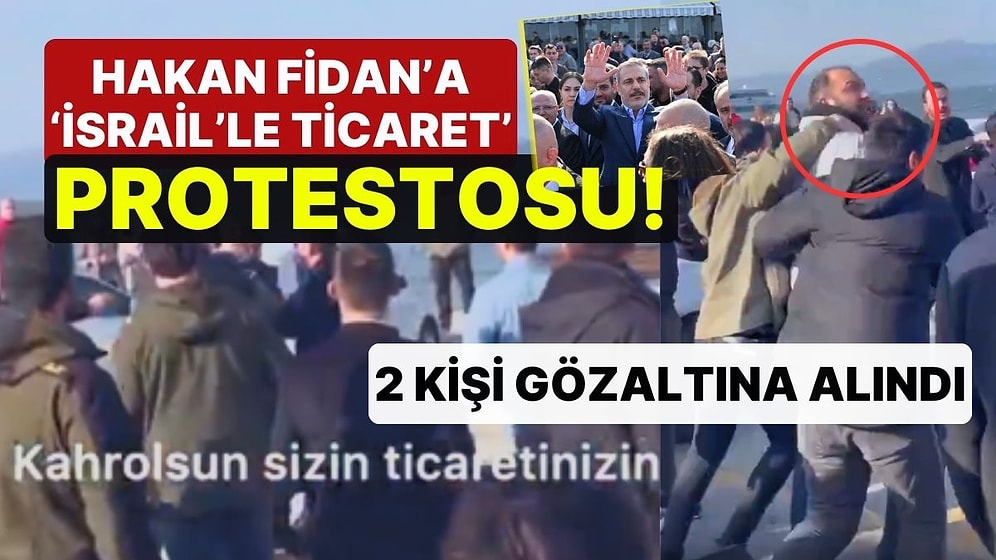 Hakan Fidan'a 'İsrail'le Ticaret' Protestosu: İki Kişi Gözaltına Alındı
