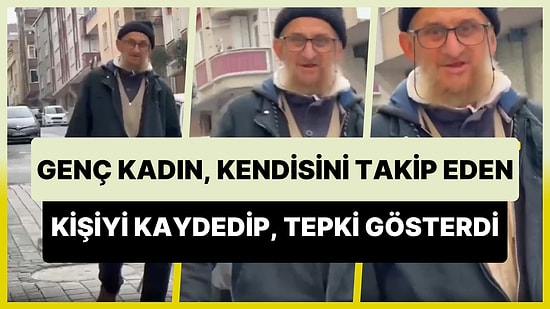 Saatlerce Takip Ettiği Kadın Tepki Gösterince 'Benden Sana Zarar Gelmez, Çeksen Ne Olur Çekmesen Ne Olur' Dedi