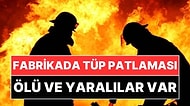 Kocaeli'de Fabrikada Tüp Patlaması: Ölü ve Yaralılar Var