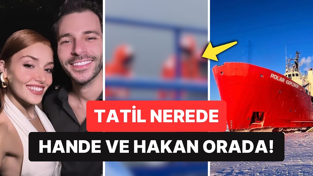 Bir Kullanıcı Donmuş Denizdeki Buzkıran Gemisi Seyahatinde Hande Erçel ve Hakan Sabancı'ya Denk Geldi!