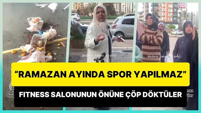 Adana'da Kadınlar 'Ramazan Ayında Spor Yapılmaz' Diyerek Fitness Salonunun Önüne Çöp Döktü