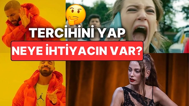 Bu Çok Zor Tercih Testine Göre Senin Aslında Neye İhtiyacın Var?