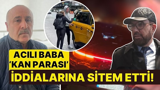 Acılı Baba 'Kan Parası' İddialarına Sitem Etti! 'Bir Lokmaları Boğazımdan Geçmeyecek'