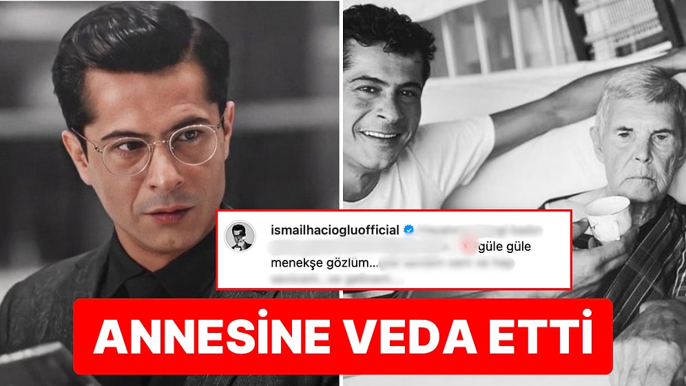 Cem Karaca Filmiyle Oyunculuğu Arşa Çıkaran İsmail Hacıoğlu'nun Vefat Eden Annesine Vedası Yürek Burktu!