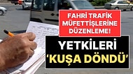 Cezalar Tartışma Yaratıyordu: Fahri Trafik Müfettişlerinin Yetkileri Kısıtlandı