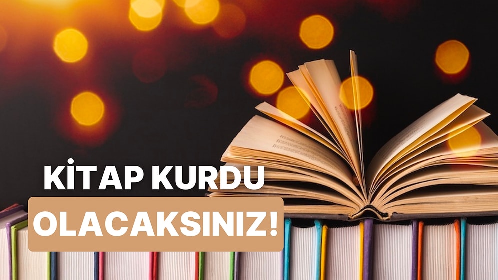 Kitap Kurdu Olmanız İçin Sizi Motive Edecek 10 Roman