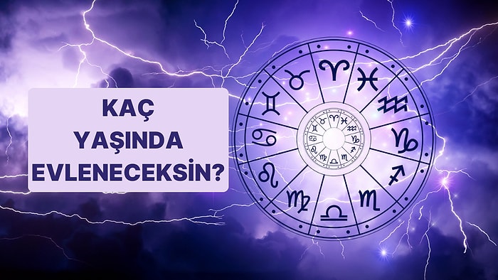 Doğum Haritana Göre Kaç Yaşında Evleneceksin?