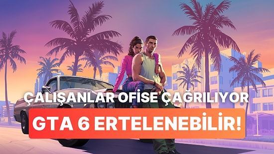 GTA 6 Ertelenebilir: Rockstar Games Çalışanlarını Ofise Çağırıyor!