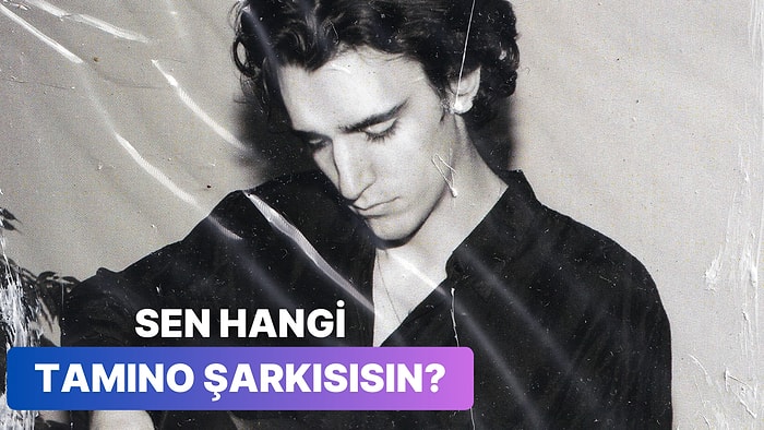 Hangi Tamino Şarkısısın?