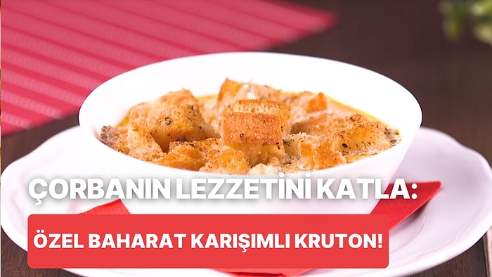 Çorbaların Lezzetine Lezzet Katan Kıtır Kıtır Özel Baharat Karışımlı Kruton Nasıl Yapılır?