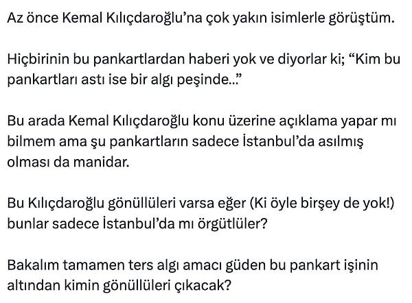 Gazeteci Sevilay Yılman ise Kılıçdaroğlu'na yakın isimlerden böyle bir pankart hakkında bilgileri olmadığını öğrendi. Paylaşımının son satırlarında bunun bir ters algı çalışması olduğuna değindi.