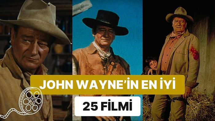Western Efsanesi John Wayne'in "Eskilerin Tadı Bir Başka" Diyeceğiniz En İyi 25 Filmi