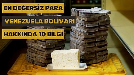 Sürekli Değer Kaybetmesiyle Ünlenen Venezuela Bolivarı Hakkında 10 Bilgi