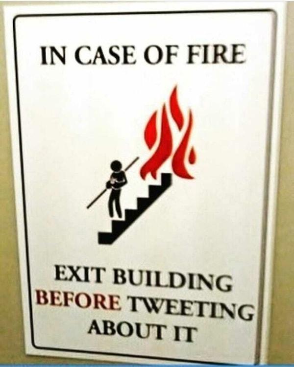 2. "Yangın çıkması durumunda Tweet atmadan binayı terk edin."