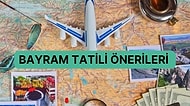 Bayramda Yurt İçinde Olacaklar İçin 9 Günlük Tatile Seyahat Önerileri