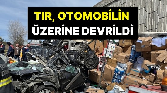 Katliam Gibi Kaza! TIR, Otomobilin Üzerine Devrildi: Çok Sayıda Ölü ve Yaralı Var