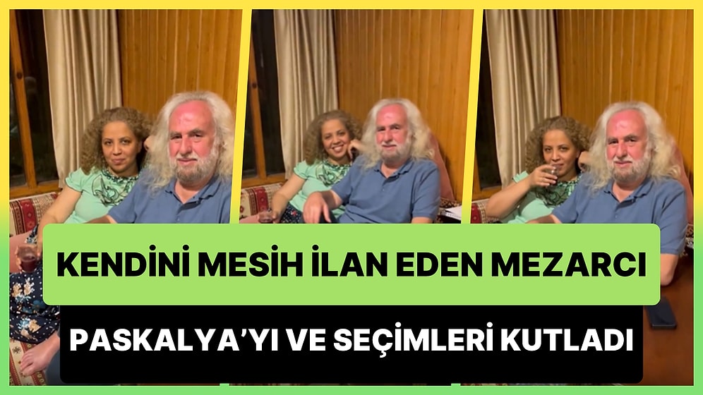 Kendini 'Mesih' İlan Eden Hasan Mezarcı, Paskalya Bayramını ve 31 Mart Seçim Sonuçlarını Kutladı