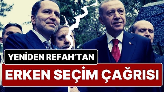 Yeniden Refah Partisi’nden Erken Seçim Çağrısı: “Erken Seçim Mecburiyeti Vardır”