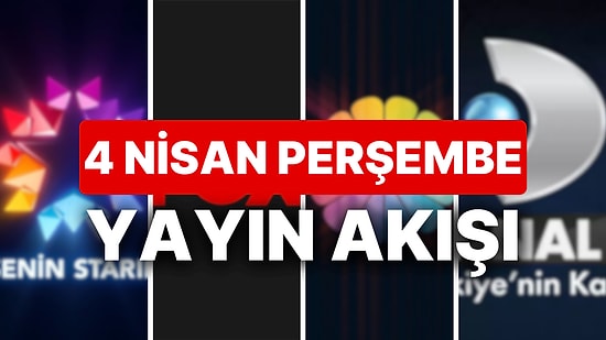 4 Nisan 2024 TV Yayın Akışı: Bu Akşam Hangi Diziler Var? NOW, TV8, TRT1, Show TV, Star TV, ATV, Kanal D