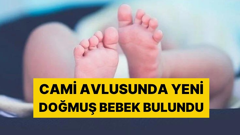 Tüyler Ürperten Olay: Cami Avlusunda Yeni Doğmuş Bebek Bulundu