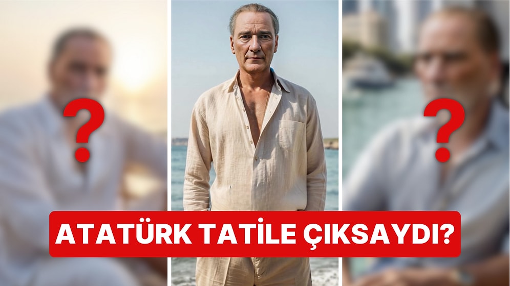 Yapay Zeka Bu Sefer Duygulandırdı: Atatürk Ülkeyi Düşman İşgalinden Kurtardıktan Sonra Tatile Çıksaydı?