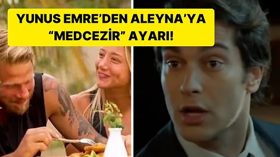 Survivor Yunus Emre'nin Aleyna'ya Sert Çıkışı Akıllara Medcezir Yaman'ı Getirdi!