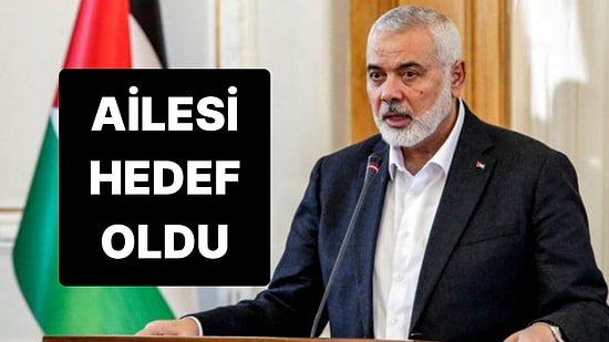 Hamas’ın Lideri Haniye'nin Çocukları ve Torunları İsrail Saldırısında Hayatını Kaybetti