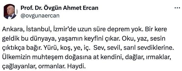 Övgün Ahmet Ercan da ilginç bir paylaşıma imza atarak "Ankara, İstanbul ve İzmir'de uzun süre deprem yok" dedi ve ekledi.