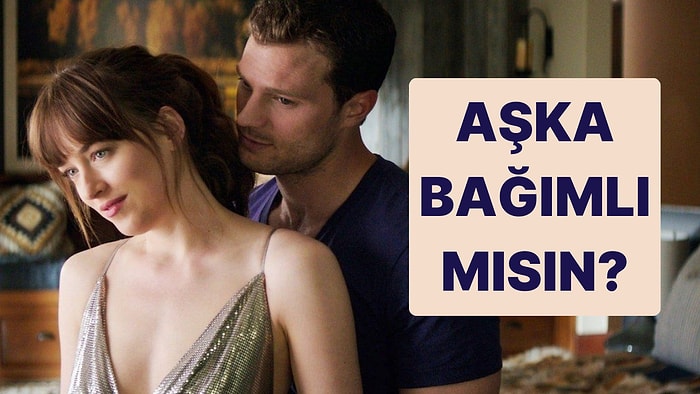 Sen Aşka Bağımlı mısın?