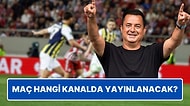 Taraftara Müjde: Acun Ilıcalı Fenerbahçe-Olympiakos Maçının Yayınlanacağı Kanalı Açıkladı!