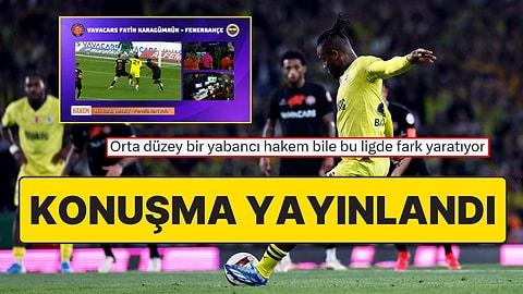 Yabancı Hakem Penaltı Pozisyonunda Tam Not Almıştı! Karagümrük - Fenerbahçe Maçının VAR Kaydı Paylaşıldı