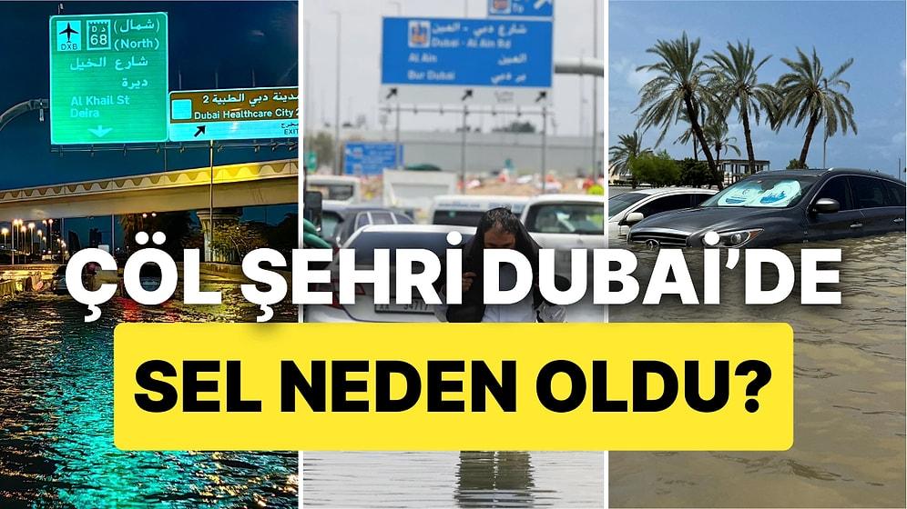 Son 75 Yılın En Şiddetli Yağışları: Çöl Şehri Dubai'de Neden Sel Oldu?