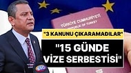 CHP Lideri Özgür Özel: "Vize Serbestisini 15 Günde Çözeriz"