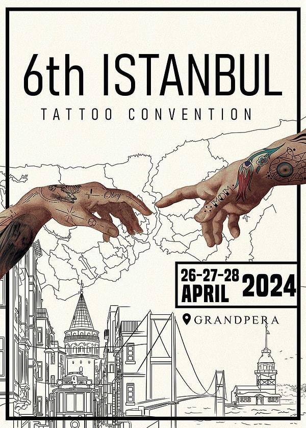 6.ncı "İstanbul Tattoo Convention", 26 Nisan ile 28 Nisan tarihleri arasında Grand Pera'da düzenlenecek.