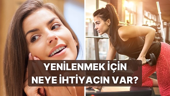 Yenilenmek İçin İhtiyacın Olan Şey Ne?