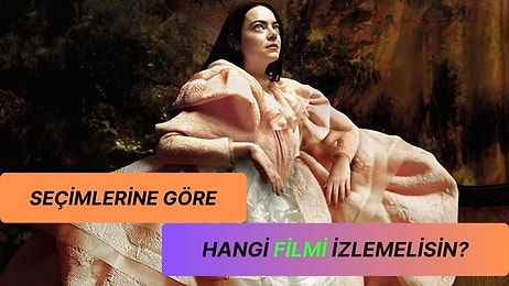 Seçimlerine Göre Hangi Filmi İzlemelisin?