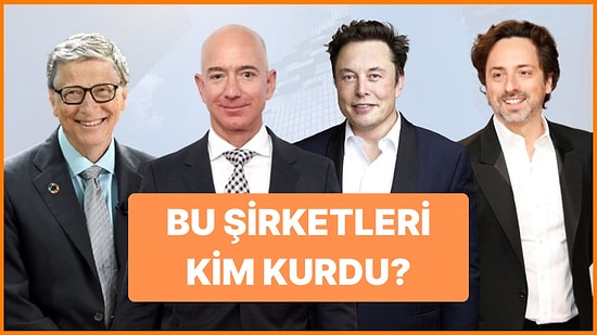 Bu Şirketlerin Kurucularını Eşleştirebilecek misin?