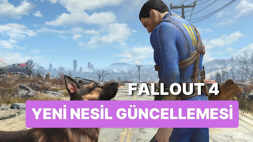 Fallout 4 Yeni Nesil Güncellemesi Nihayet Oynanabilir Oldu