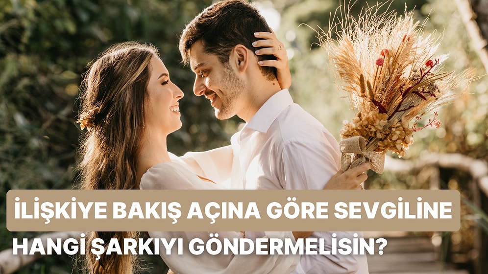 İlişkiye Bakış Açına Göre Sevgiline Göndermen Gereken Şarkıyı Söylüyoruz!